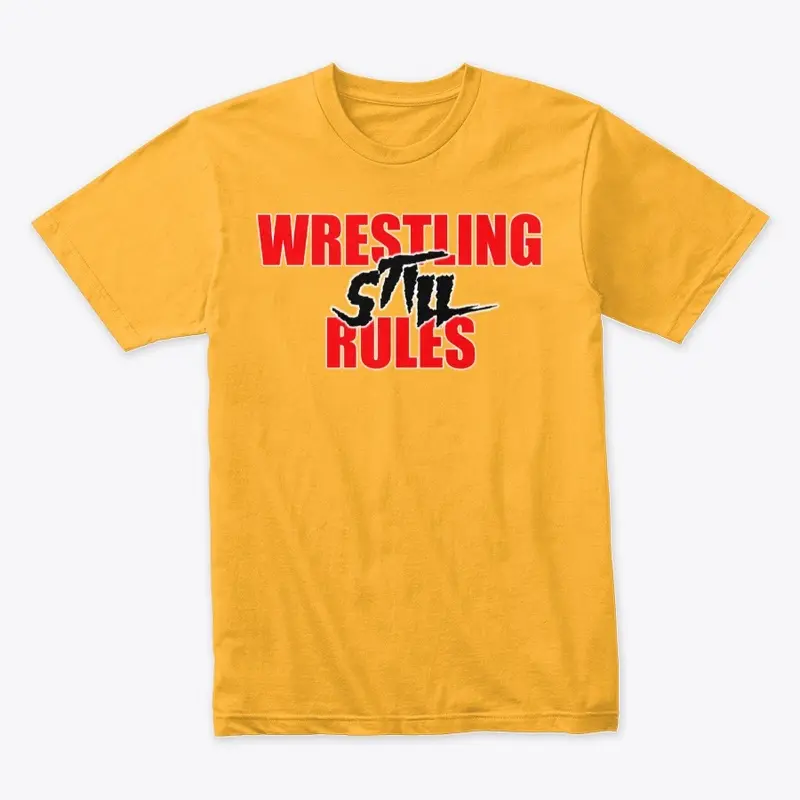 Wrestling Still Rules Tee